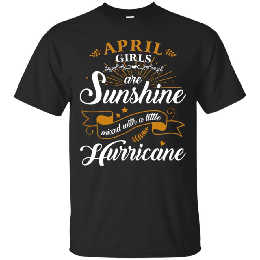 AGR April Girl Are Sunshine Mixed With a Little Hurricane T-Shirt