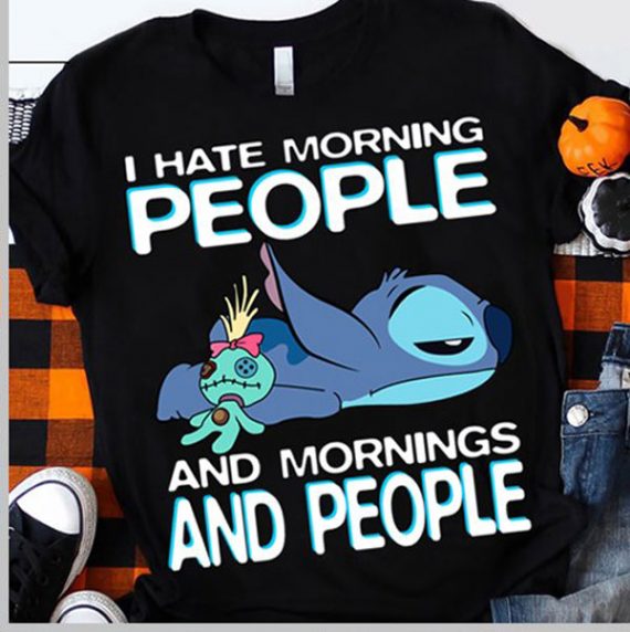 Stitch I Hate Morning People And Mornings And People 2D Tshirt Nhd