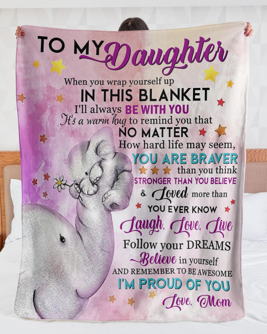 Personalized To My Daughter Elephant Star Blanket From Mom, To My Daughter When You Wrap Yourself Up In This Blanket Elephant Blanket