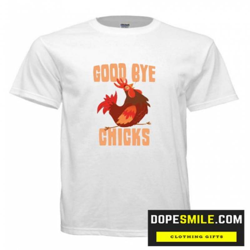 Goodbye Chicks Gallo T Shirt