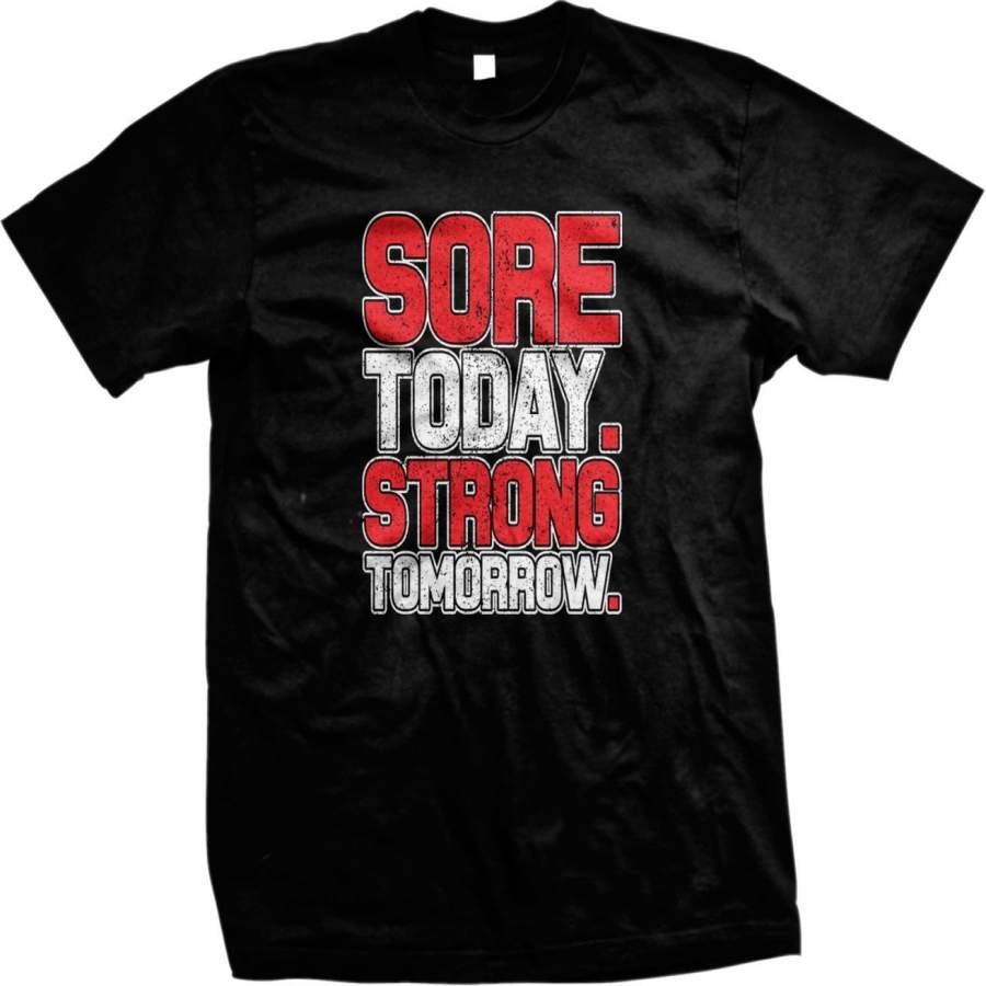 Sore Today Strong Tomorrow Workout Gym Lifting Exercise Mens Short Sleeve T-Shirt