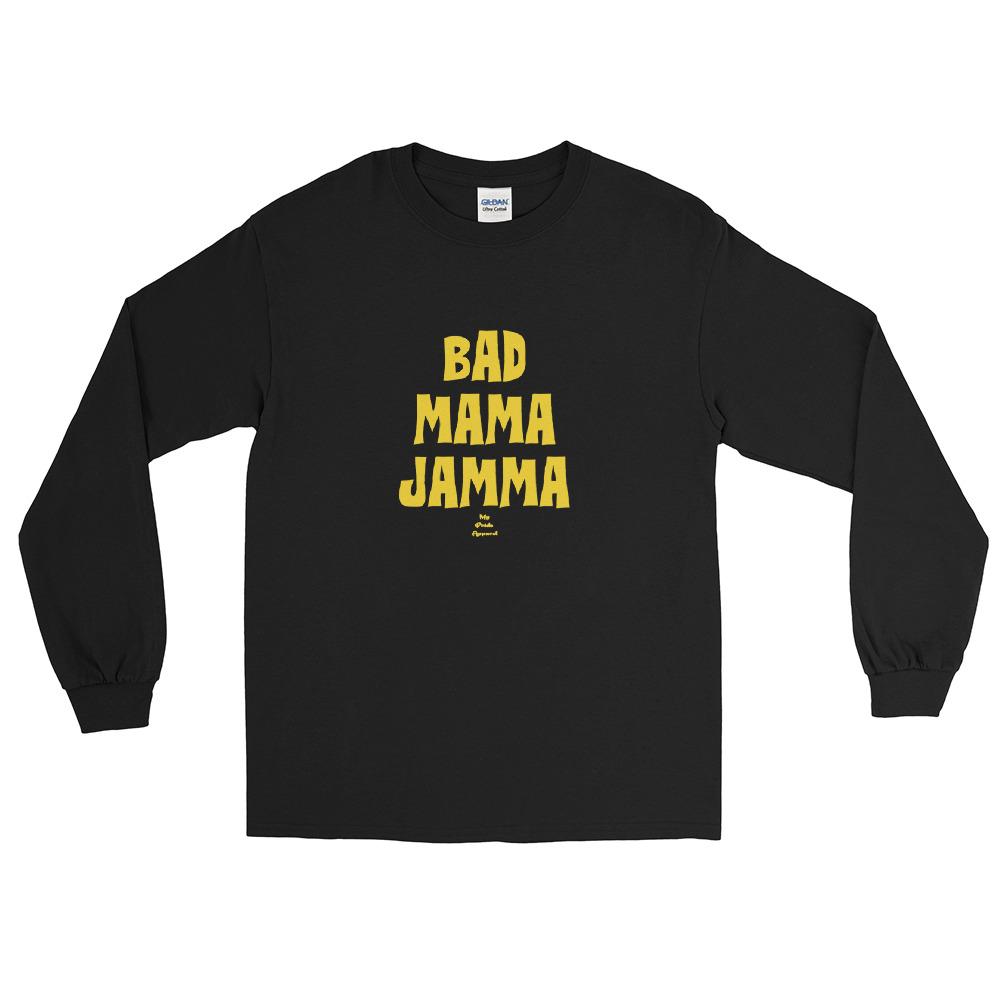 Bad Mama Jamma – Long Sleeve T-Shirt