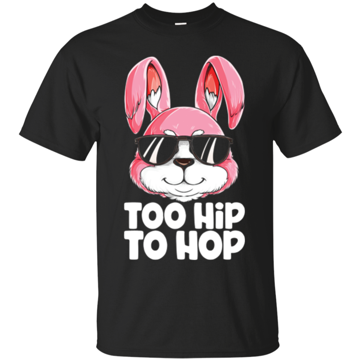 Too Hip To Hop T Shirt Easter Day Bunny Boys Girls Kids Men