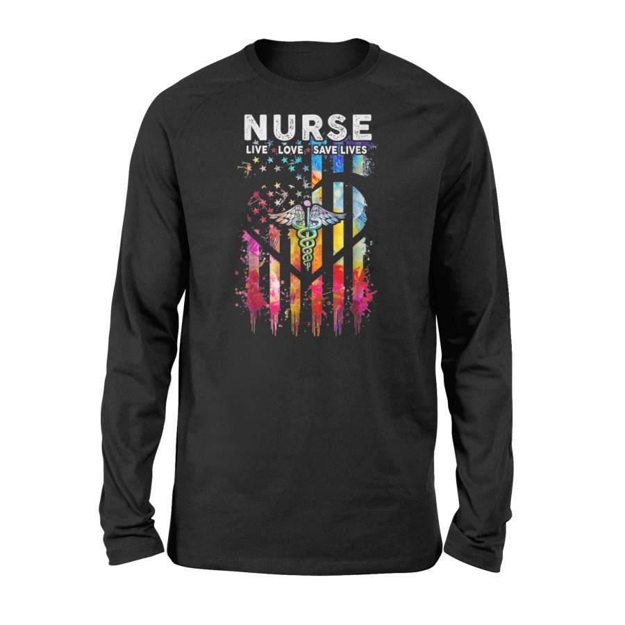 Nurse Live Love Save Lives Cute T Shirt Proud of Nursing – Standard Long Sleeve