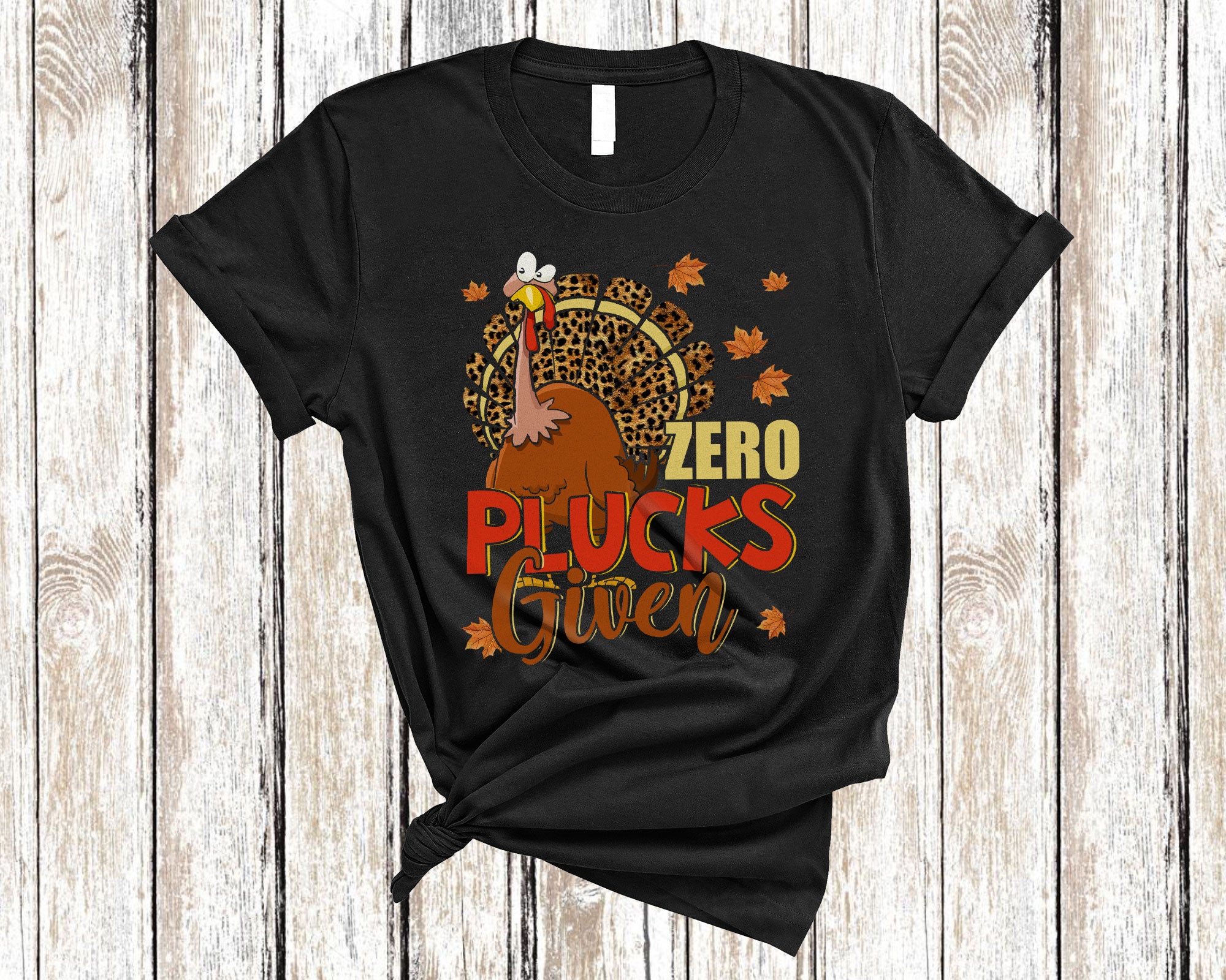 Thanksgiving Turkey Shirt Zero Plucks Given Funny Thanksgiving Leopard Turkey Autumn Lover T-Shirt