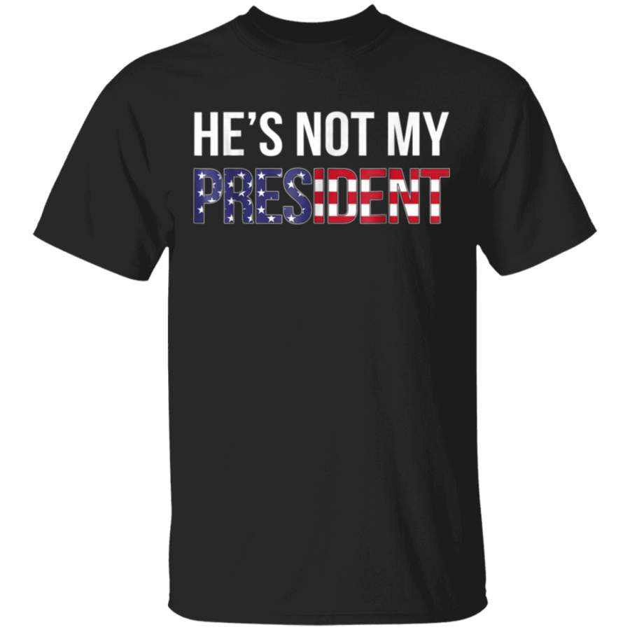 He is not my president political protest apparel t shirts