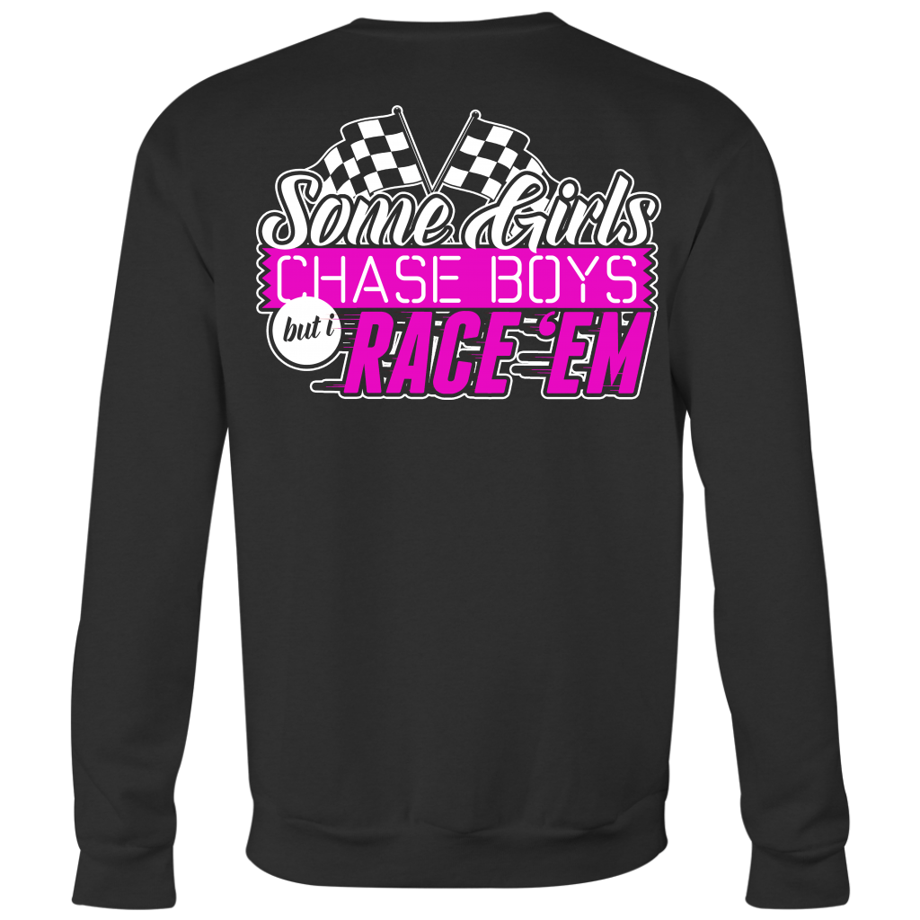 Some Girls Chase Boys, But I Race Them Tees/Hoodies