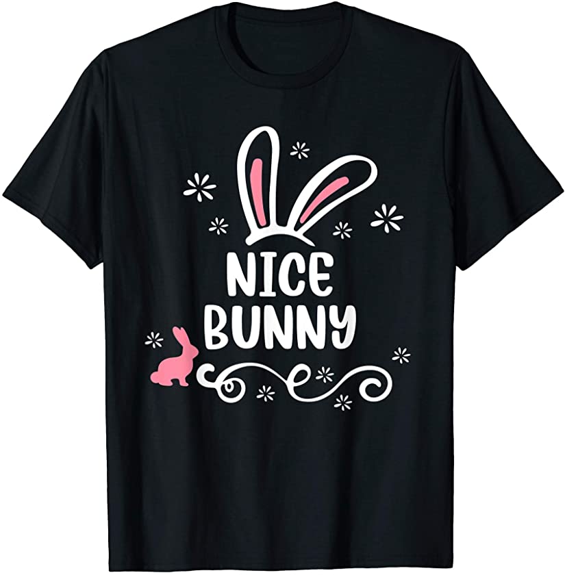 Nice Bunny Funny Matching Easter Bunny Egg Hunting T-Shirt