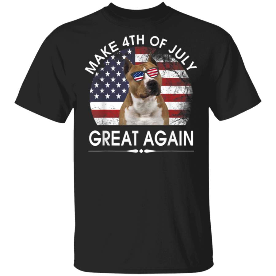 American Staffordshire Terrier Make 4th Of July Great Again TShirt