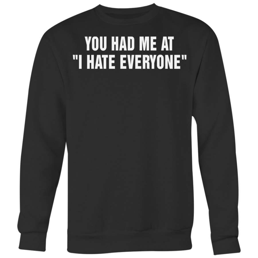 You Had Me At I Hate Everyone Shirt, Funny Shirt