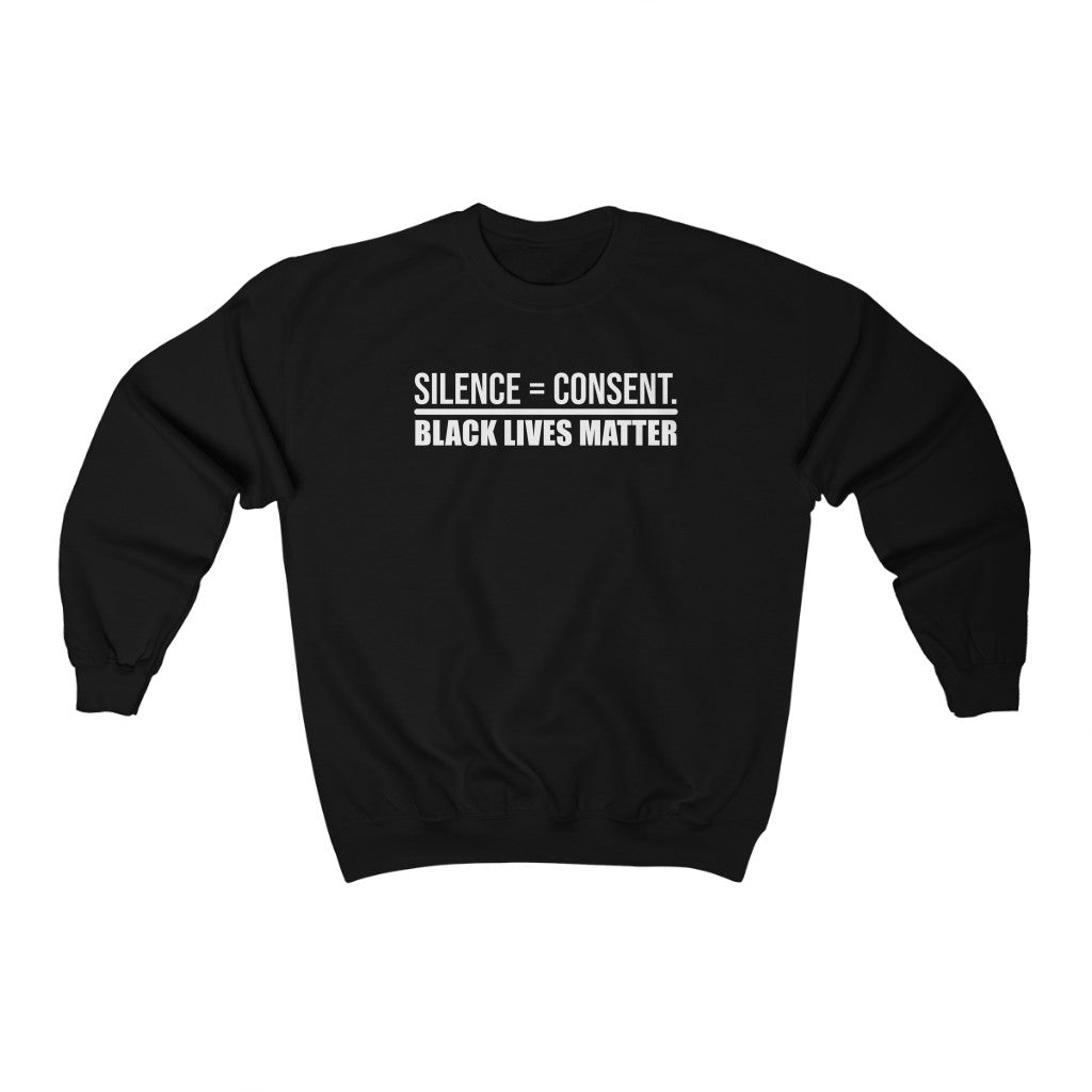 Silence Equals Consent Black Lives Matter – Sweatshirt