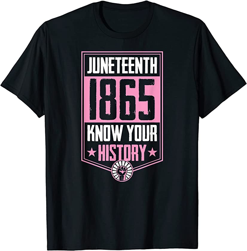 Juneteenth 1865 Know Your History Black Excellence Pride T-Shirt