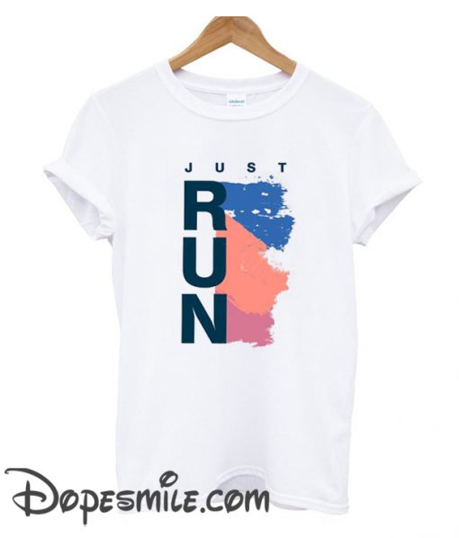 Just Run cool  T Shirt