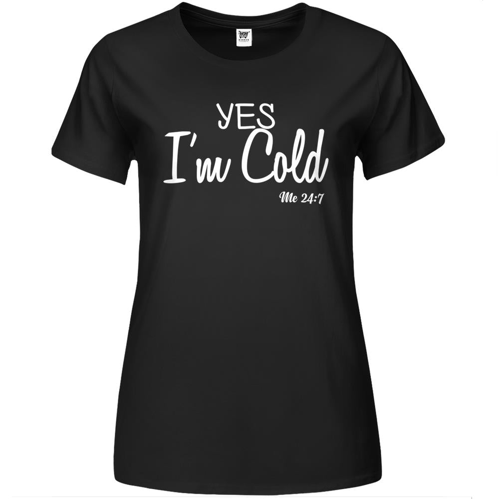 Yes I’M Cold Me 24 7 Funny Quote Premium Womens T Shirts