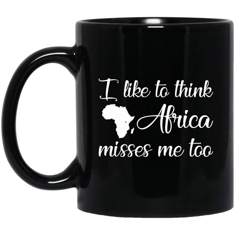 African American Coffee Mug I Like To Think Africa Misses Me Too African Map 11oz – 15oz Black Mug