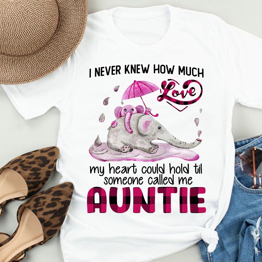 I Never Knew How Much Love My Heart Could Hold Till Someone Called Me Auntie Elephant Graphic Unisex T-shirt Hoodie Plus Size S-5xl