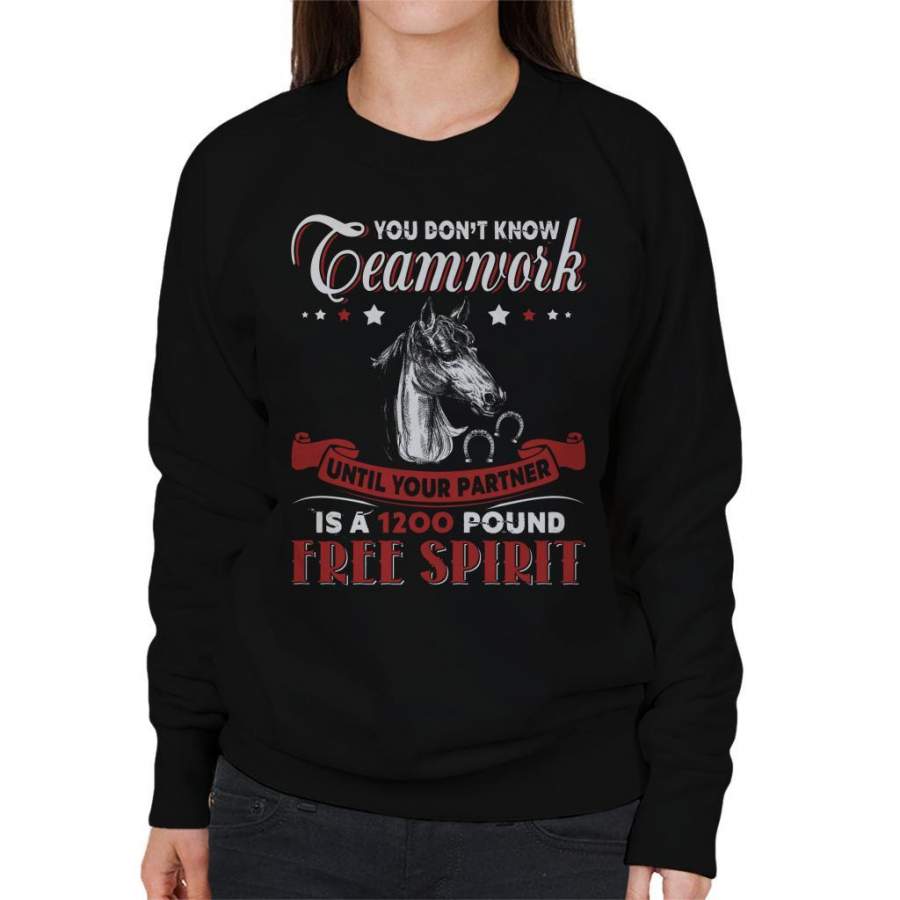 You Dont Know Teamwork Horse Women’s Sweatshirt