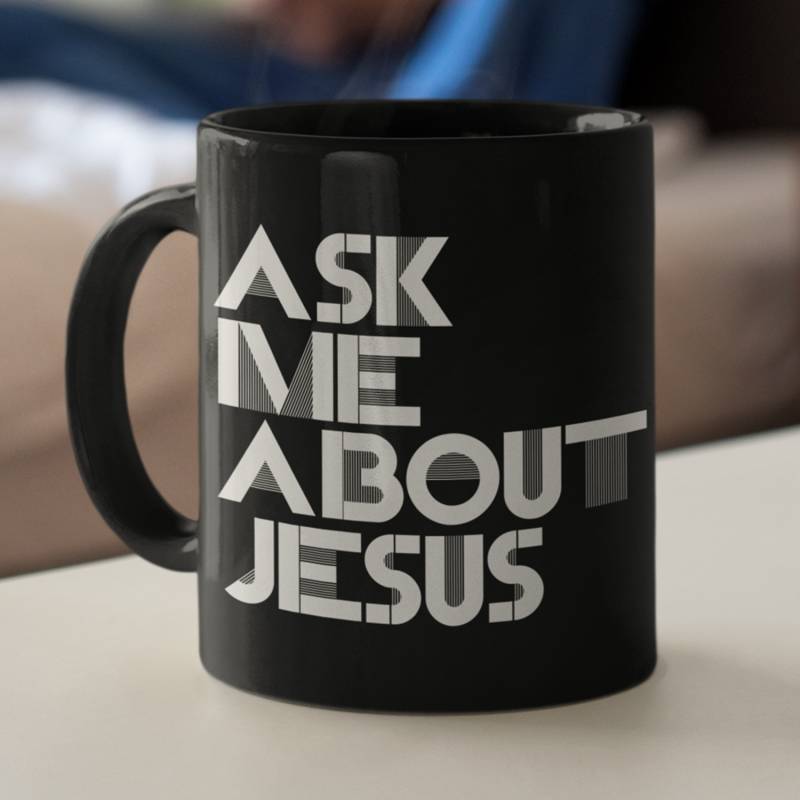 Ask me about Jesus coffee mug