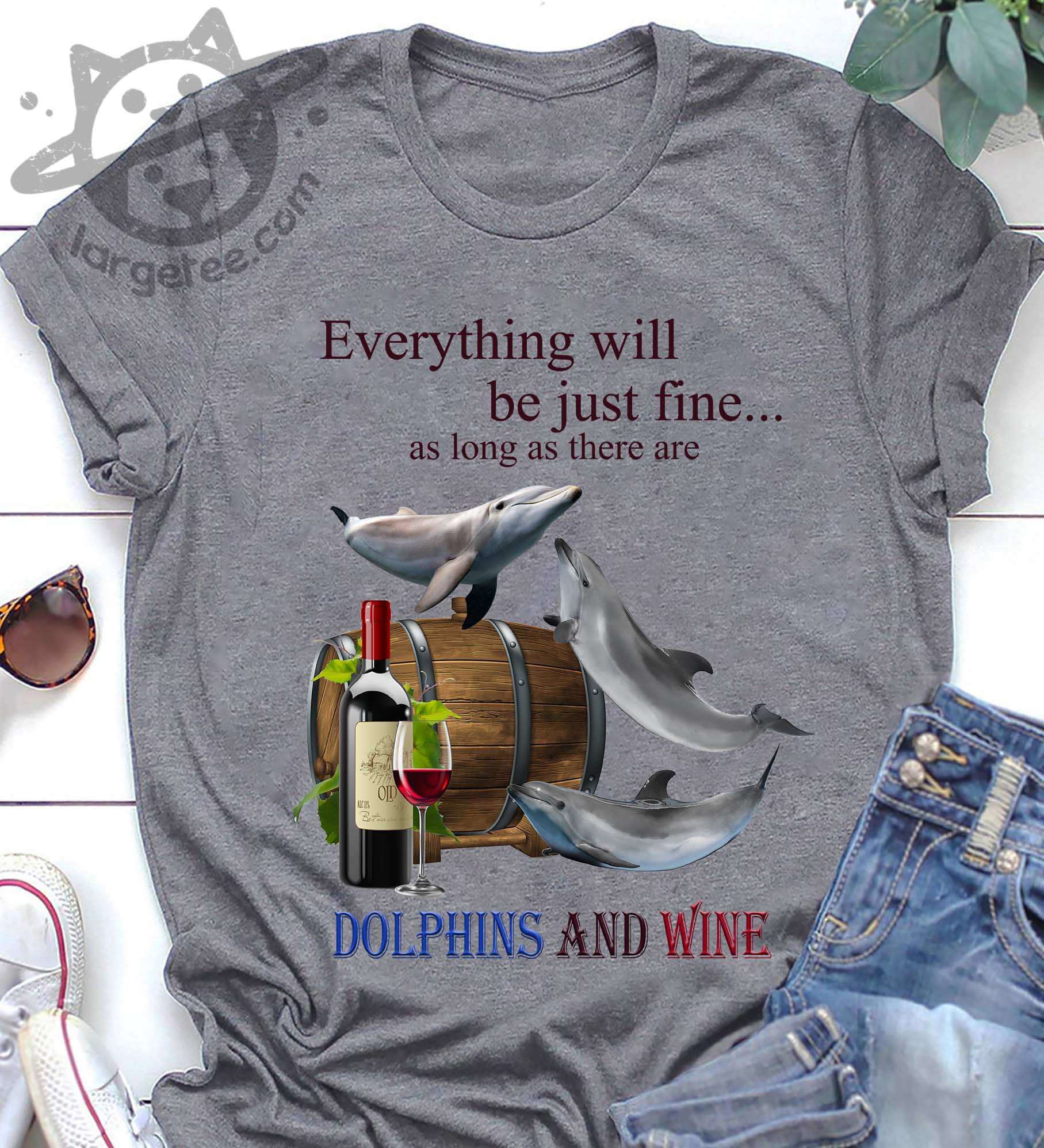 Everything Will Be Just Fine As Long As There Are Dolphins And Wine Unisex T-shirt Hoodie Sweatshirt Plus Size S-5xl