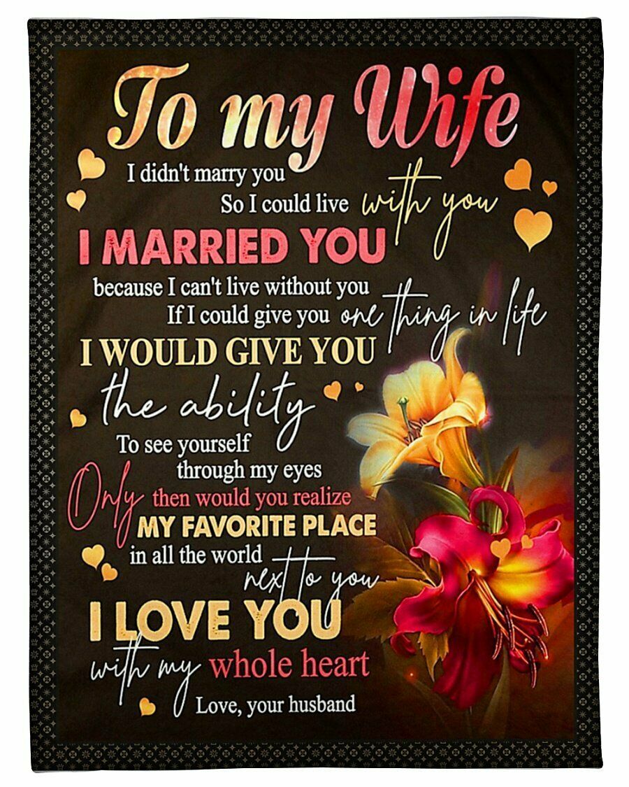 To My Wife I Love You With My Whole Heart, Lily Fleece Blanket Home Decor Bedding Couch Sofa Soft And Comfy Cozy Gift For Valentine’S Day To Wife