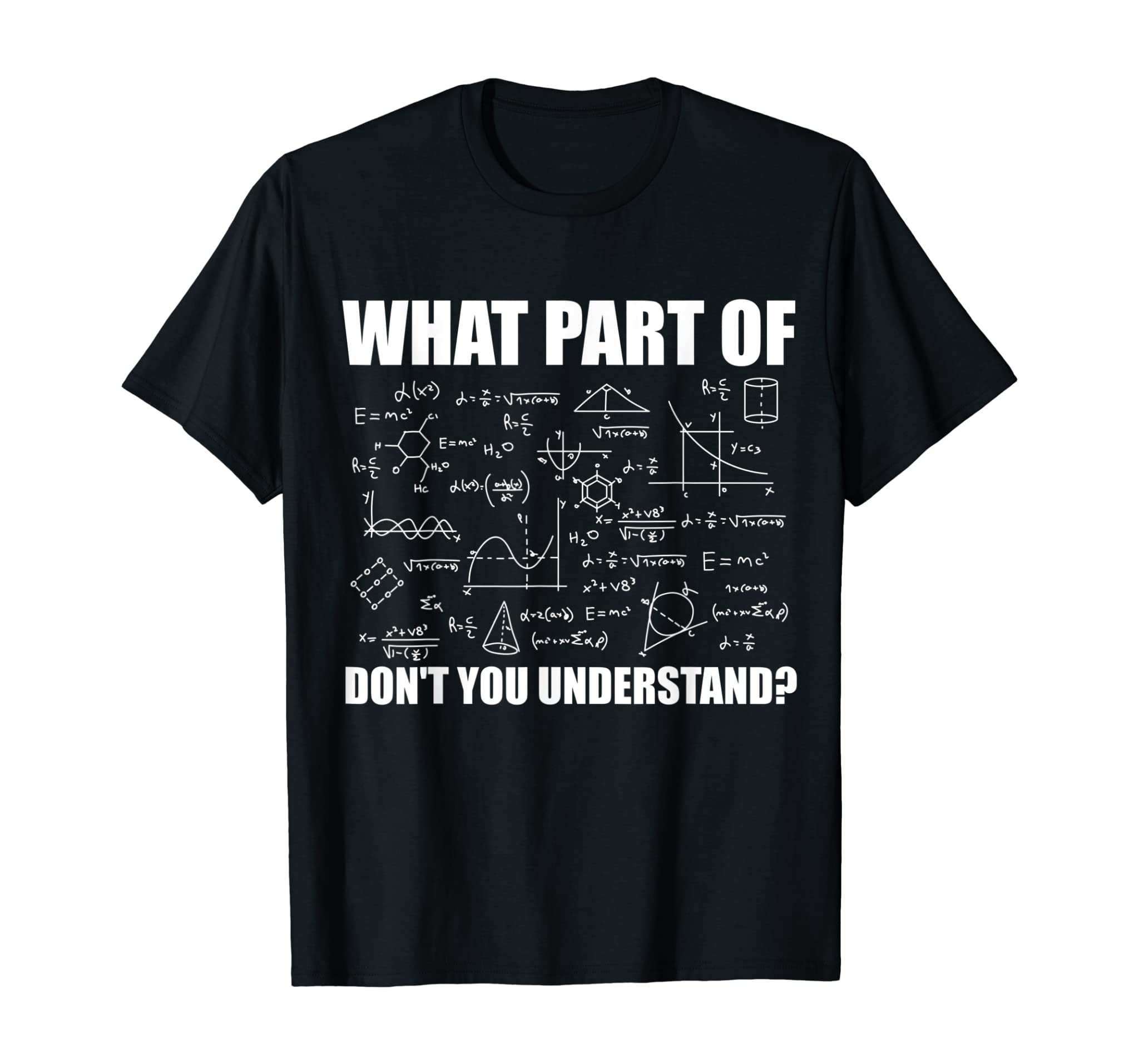 What Part Of Don’t You Understand | Funny Math Teacher Gift T-Shirt