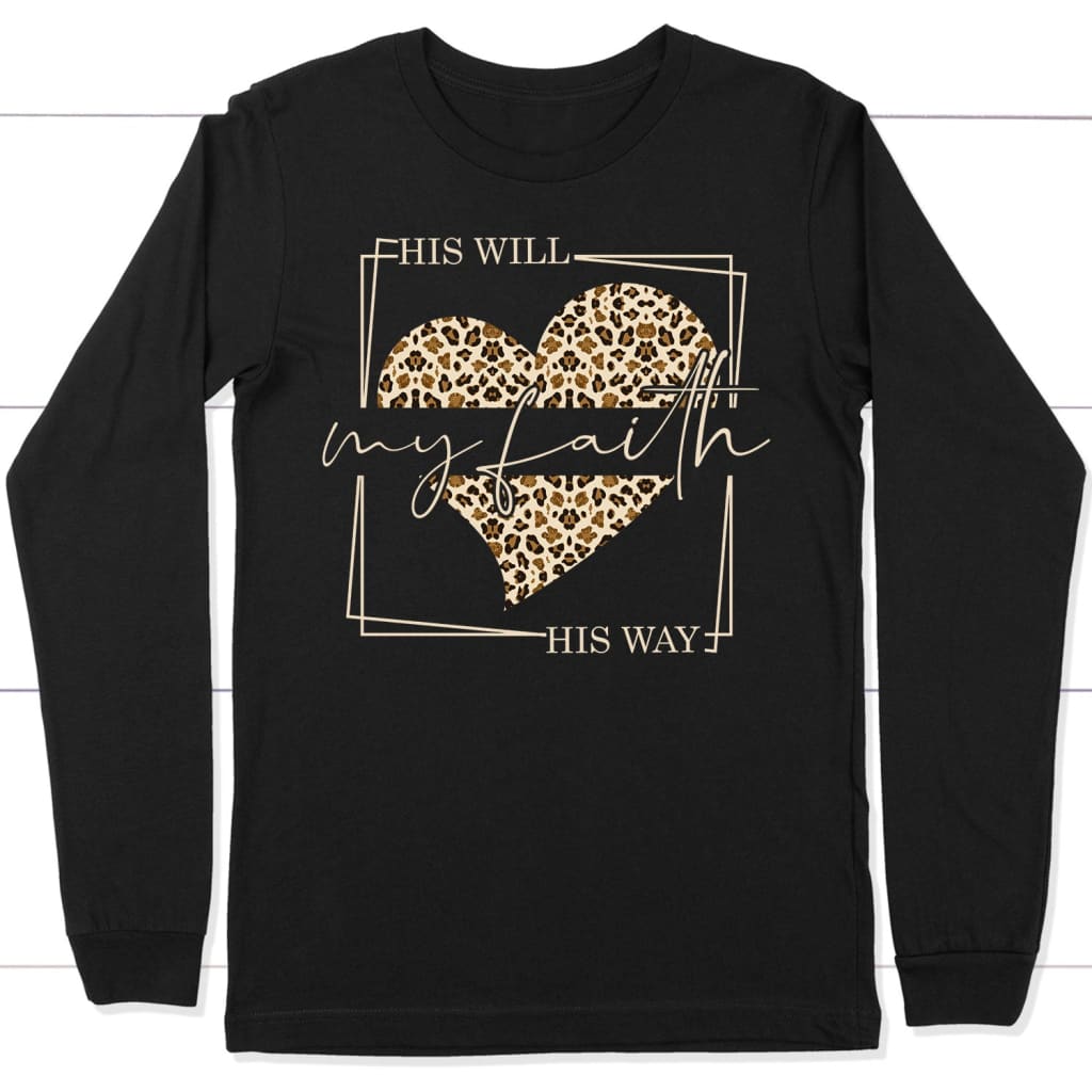 Christian Long Sleeve Shirts: His Will His Way My Faith Leopard Heart Long Sleeve Shirt