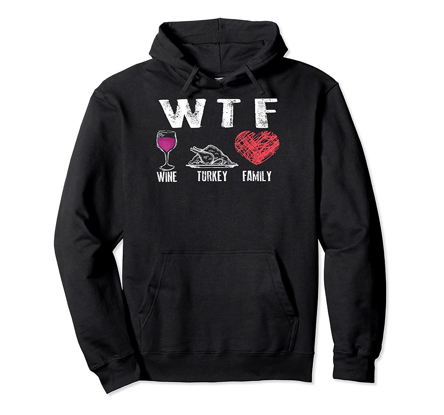 WTF Wine Turkey Family Thanksgiving Shirt | Cute Dinner Gift Pullover Hoodie, T-Shirt, Sweatshirt