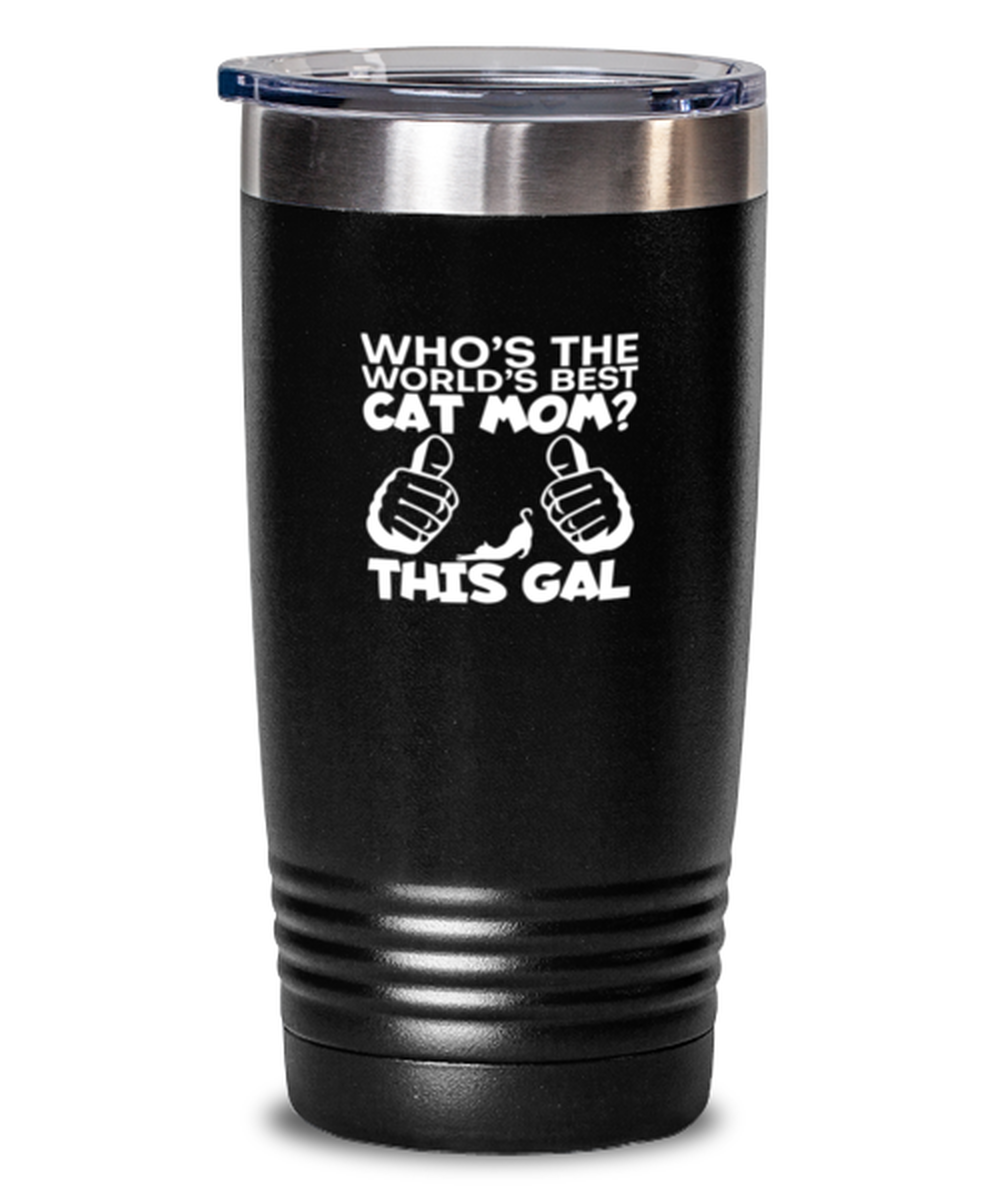 20 Oz Tumbler Stainless Steel Insulated  Funny Who’S The World’S Best Cat Mom This Gal