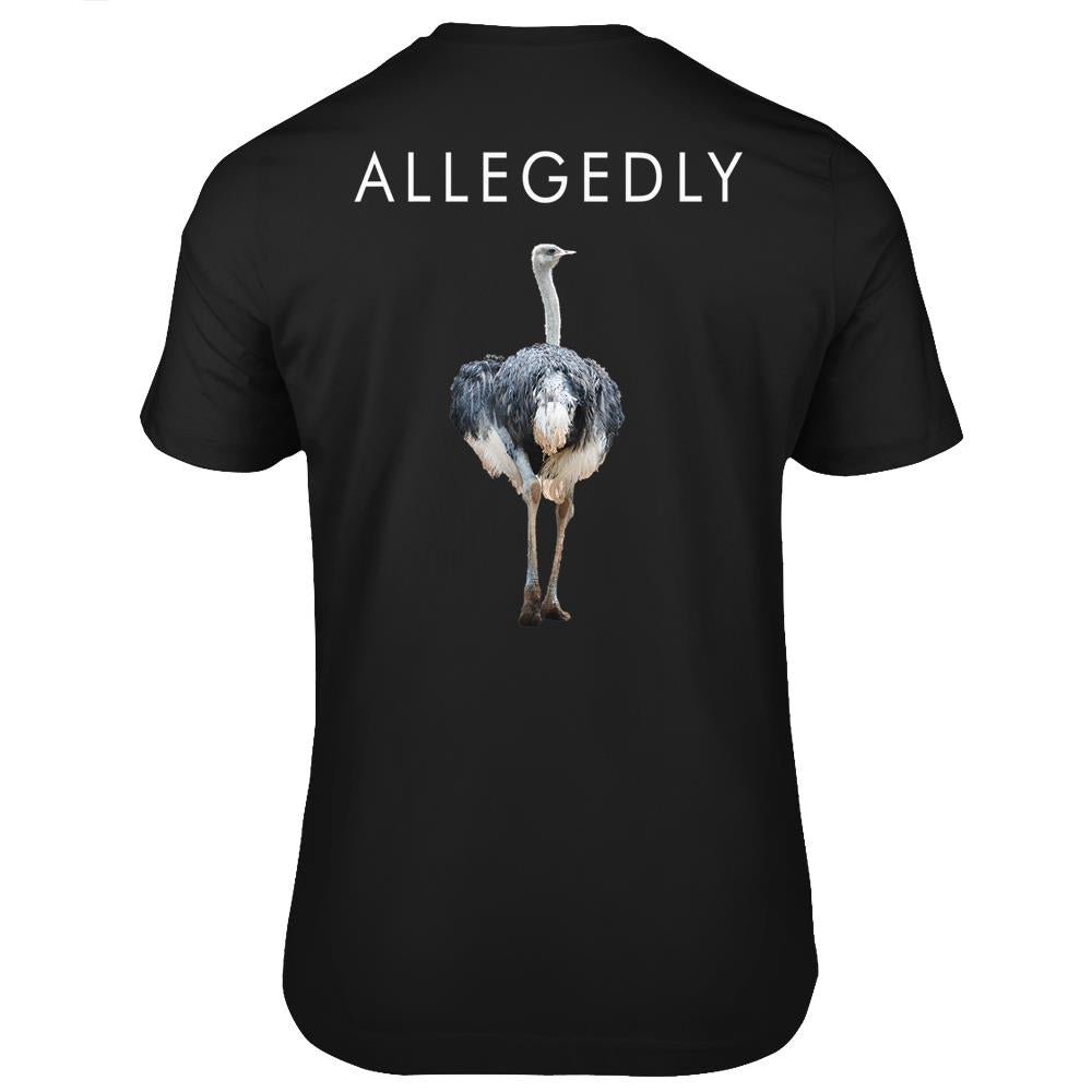 Allegedly Ostrich Funny Ostrich T Shirt Gift For Farmers T Shirts Print On Back