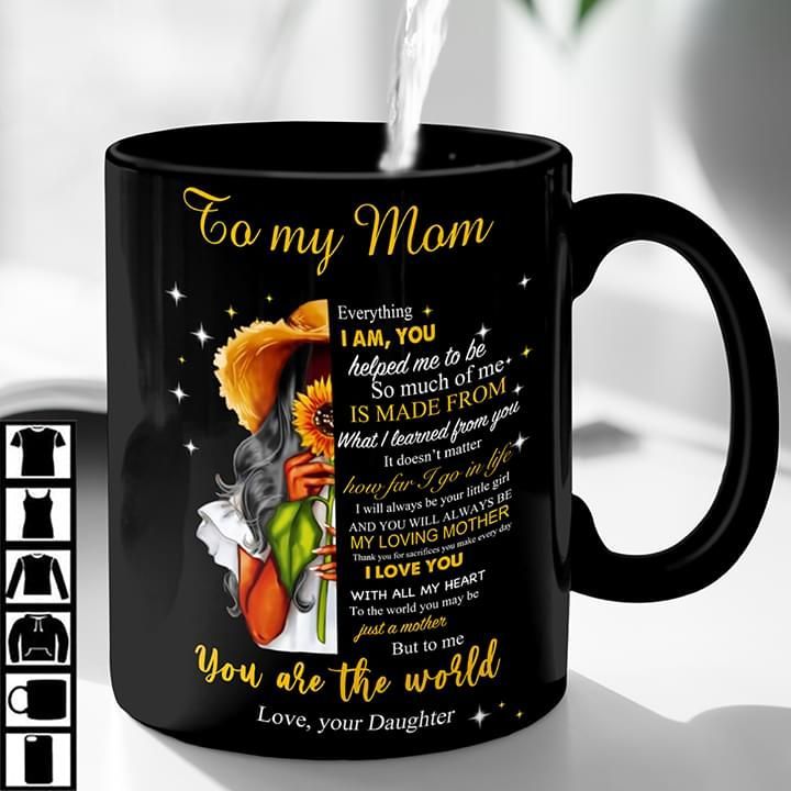 To My Mom Everything I Am Daughter Black Girl Mother’s Day Gift Mug