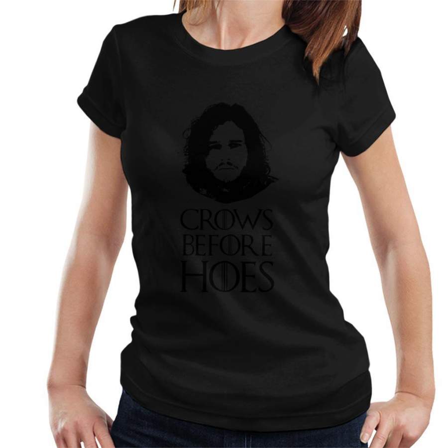 Game Of Thrones Jon Snow Crows Before Hoes Women’s T-Shirt