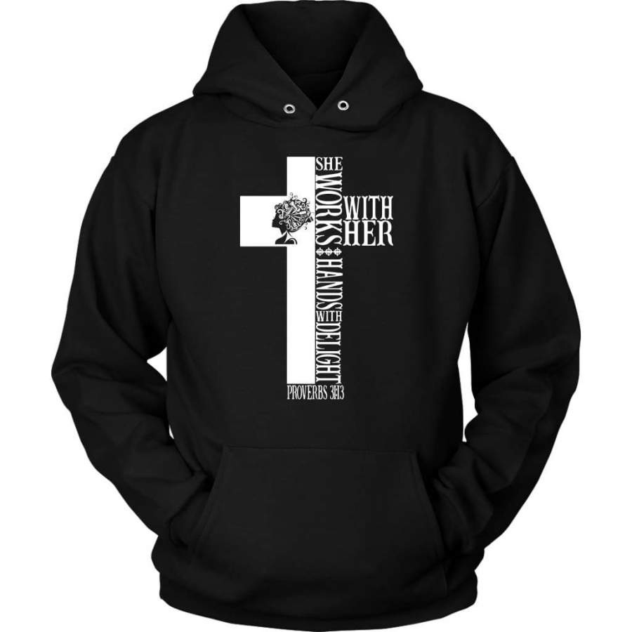 She works with her hands in delight Proverbs 31:13 hoodie | Faith hoodies