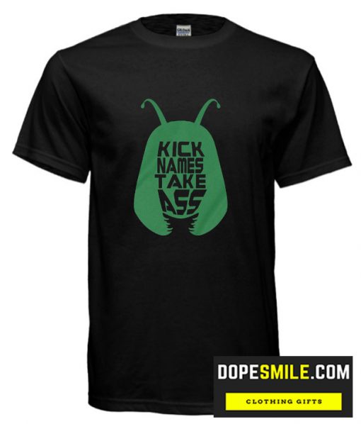 Kick Names Take Ass T-shirt