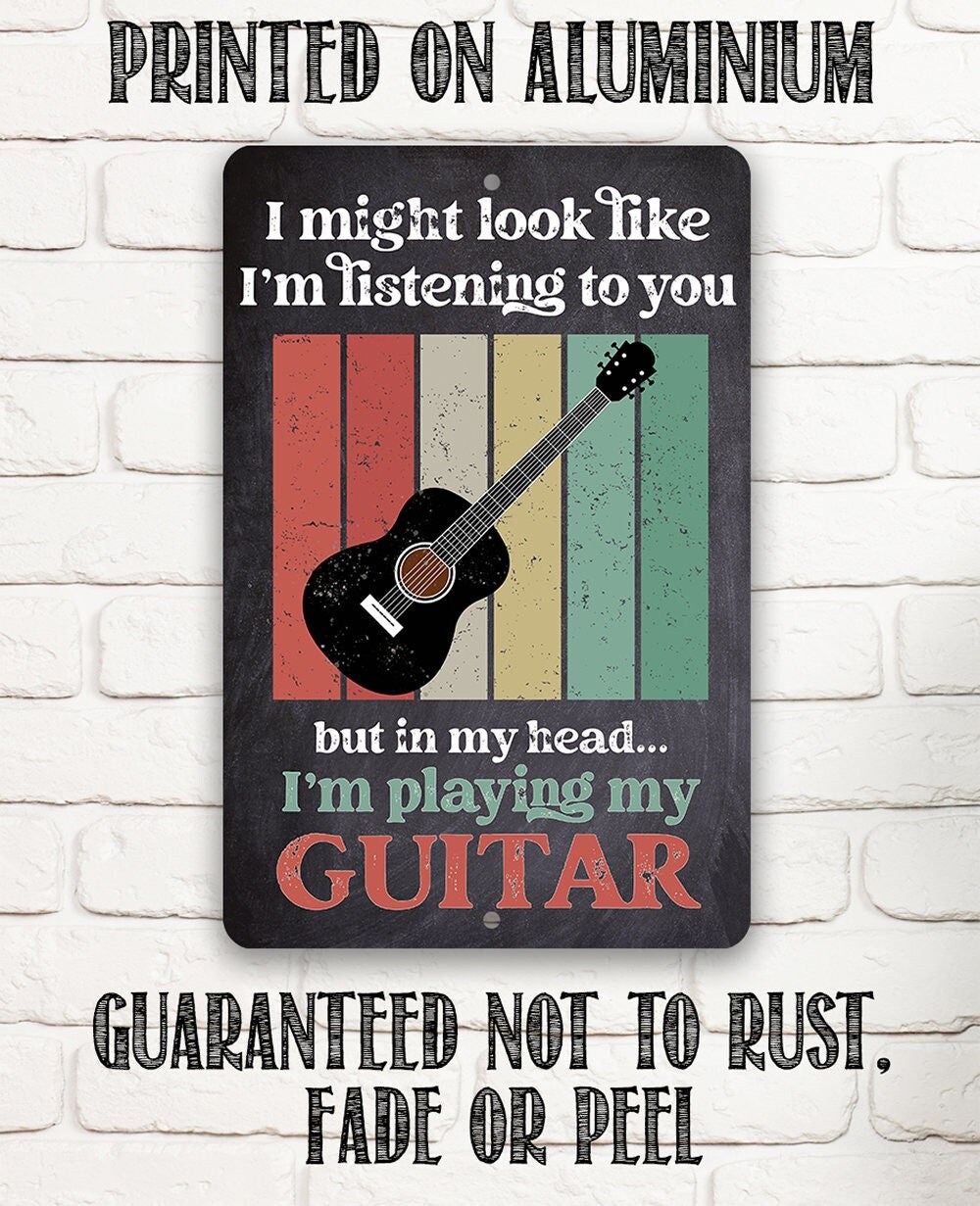 I Might Look Like Guitar 8″ x 12″ or 12″ x 18″ Aluminum Tin Awesome Metal Poster