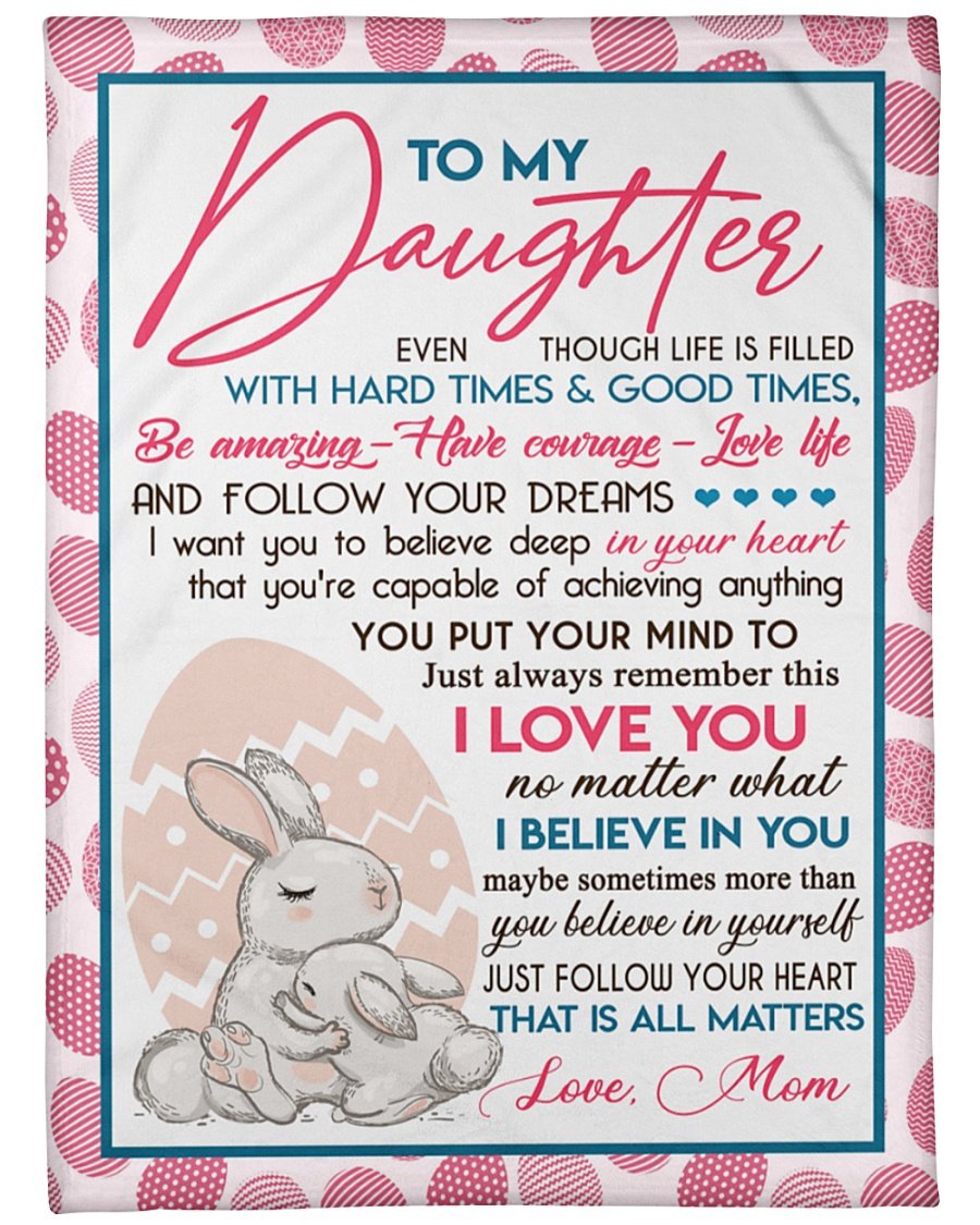 To My Daughter Be Amazing – Have Courage – Love Life And Follow Your Dreams, Rabbit Maternal Love Fleece Blanket Home Decor Bedding Couch Sofa Soft And Comfy Cozy Gift From Mom