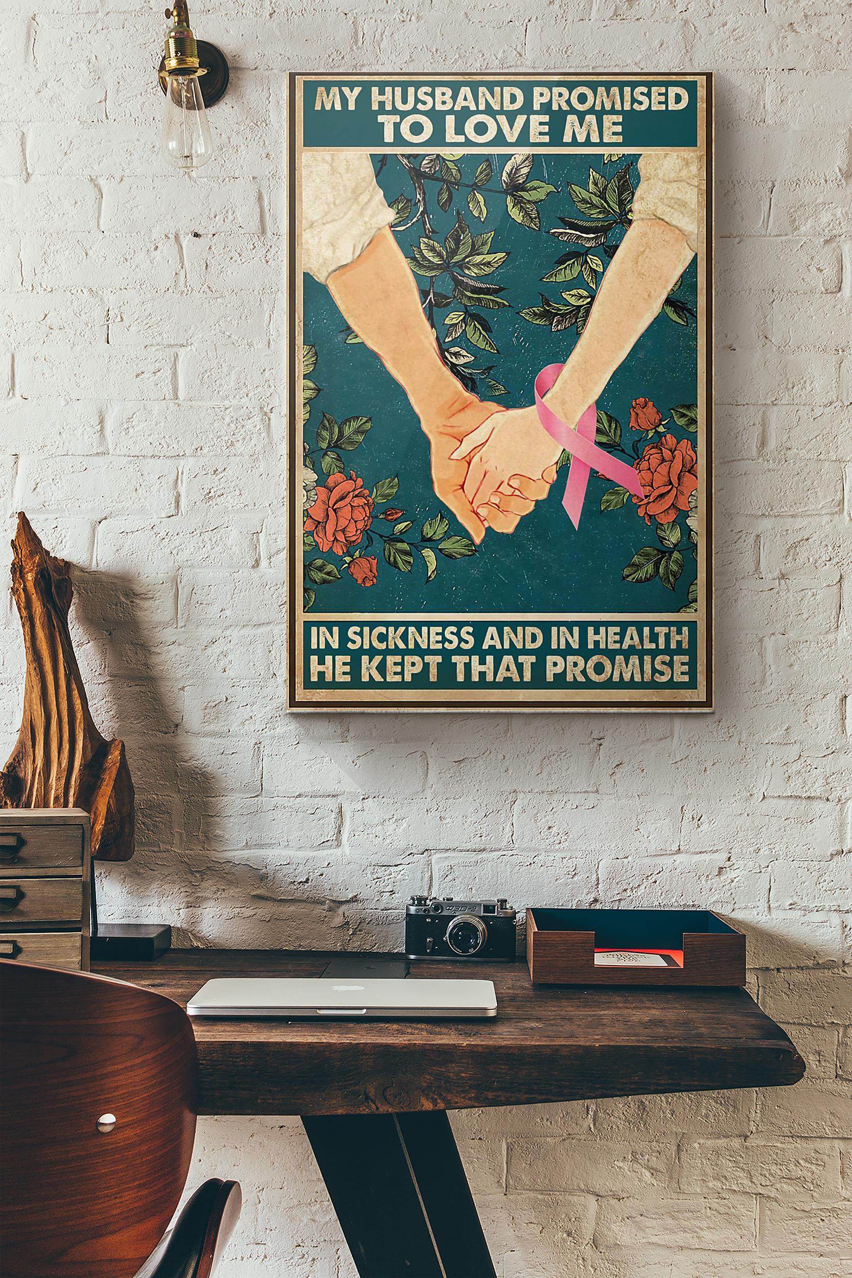 Breast Cancer Awareness My Husband Promised To Love Me In Sickness And In Health He Kept That Promise Poster Wrapped Canvas