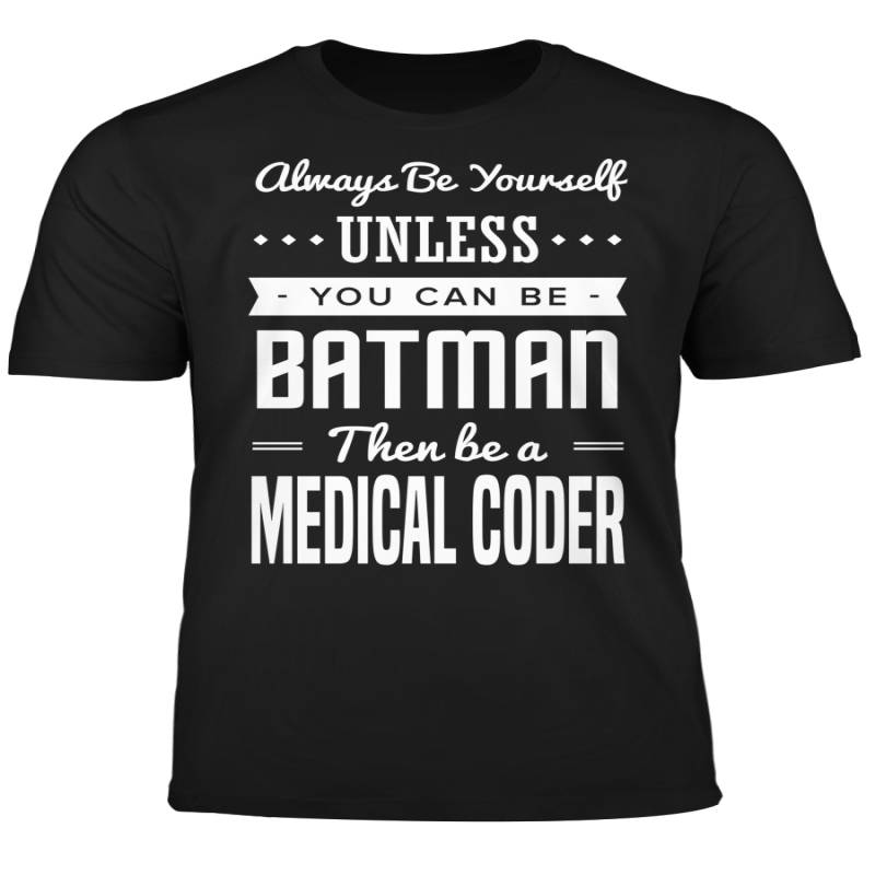 You Can Be A Batman Then Be A Medical Coder Tshirt