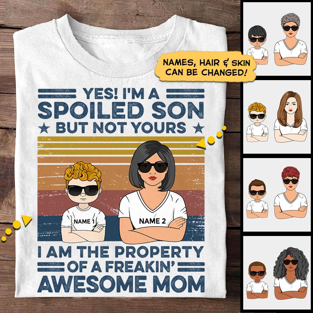 Personalized Yes I Am A Spoiled Son But Not Yours I Am The Property Of A Freakin Mom T Shirt Funny Mom And Son Shirt Gift For Son