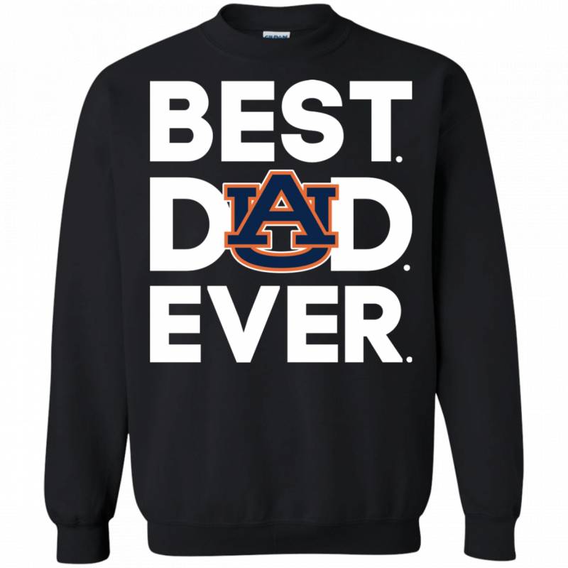 Auburn Tigers Best Dad Ever T shirt Long Sleeve Sweatshirt Hoodie