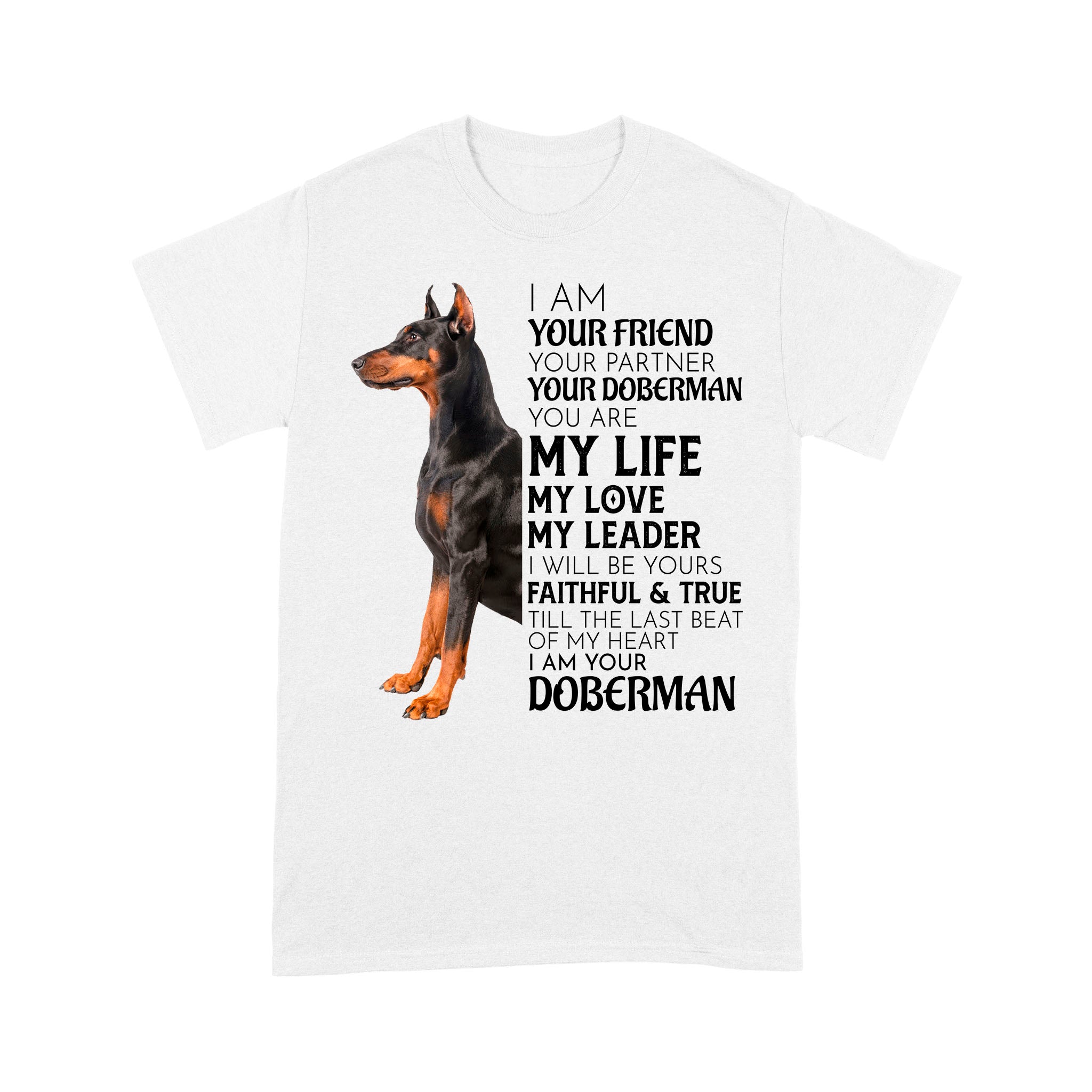 Ff Standard T-Shirt – I Am Your Friend Your Partner Your Doberman Dog Lover Gift