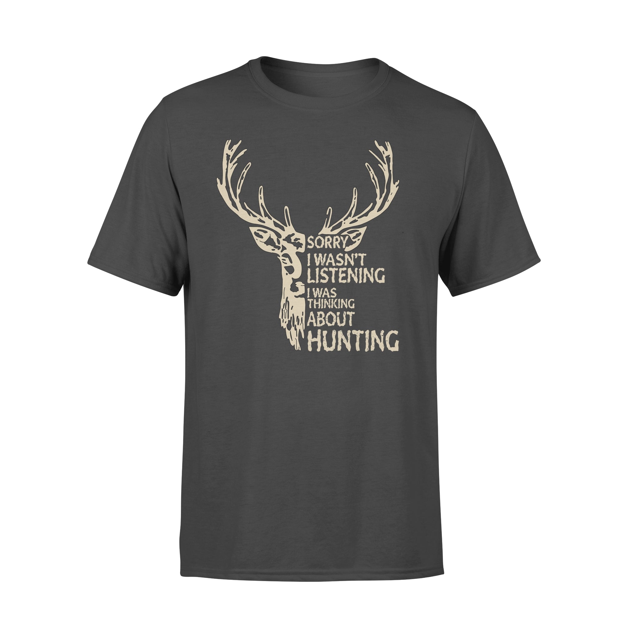 Deer Sorry I Wasnt Listening I Was Thinking About Hunting – Premium T-shirt