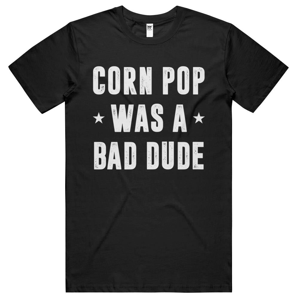 Corn Pop Was A Bad Dude Meme T Shirts