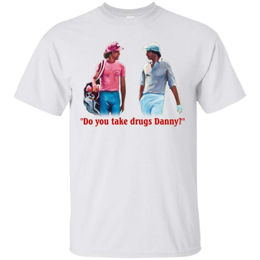 AGR Do You Take Drugs Danny Shirt