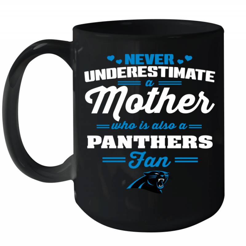 Never Underestimate Mother Who Is Also A Carolina Panthers Fan Mother’s day gift Ceramic Mug 15oz