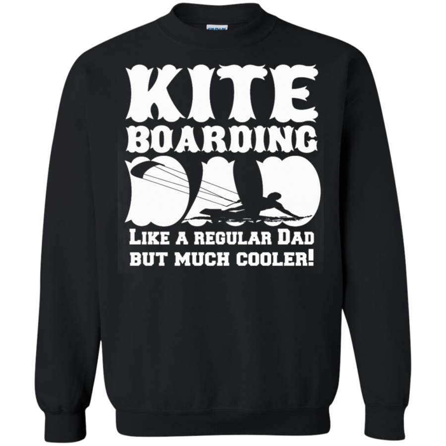 AGR kite boarding dad like a regular dad much cooler t shirt Sweatshirt