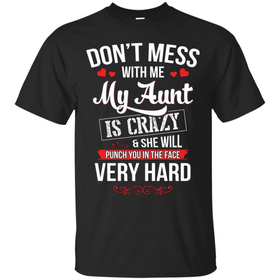 AGR Don’t Mess With Me My Aunt Is Crazy Shirts For Niece, Nephew