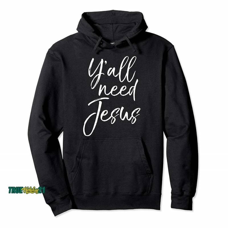 Y’all Need Jesus Hoodie For Women Funny Southern Christian