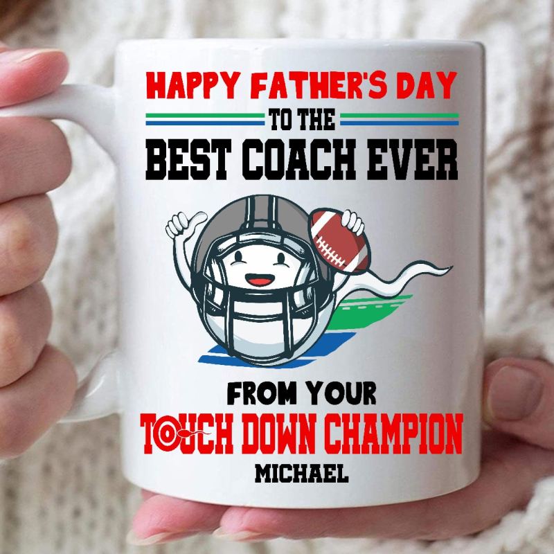 Personalized Happy Father’S Day Best Coach Ever From Your Touchdown Champion Mug