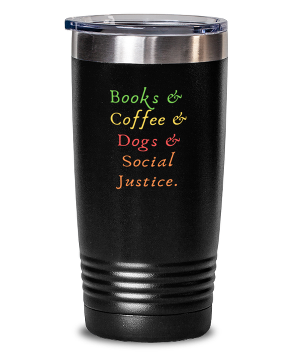 20 Oz Tumbler Stainless Steel Insulated  Funny Books & Coffee & Dogs & Social Justice