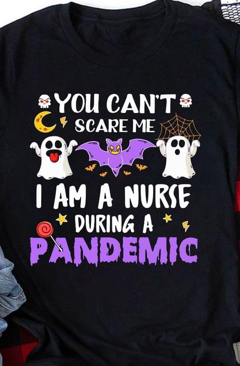 You Can’t Scare Me I Am A Nurse During A Pandemic 2D T-Shirt